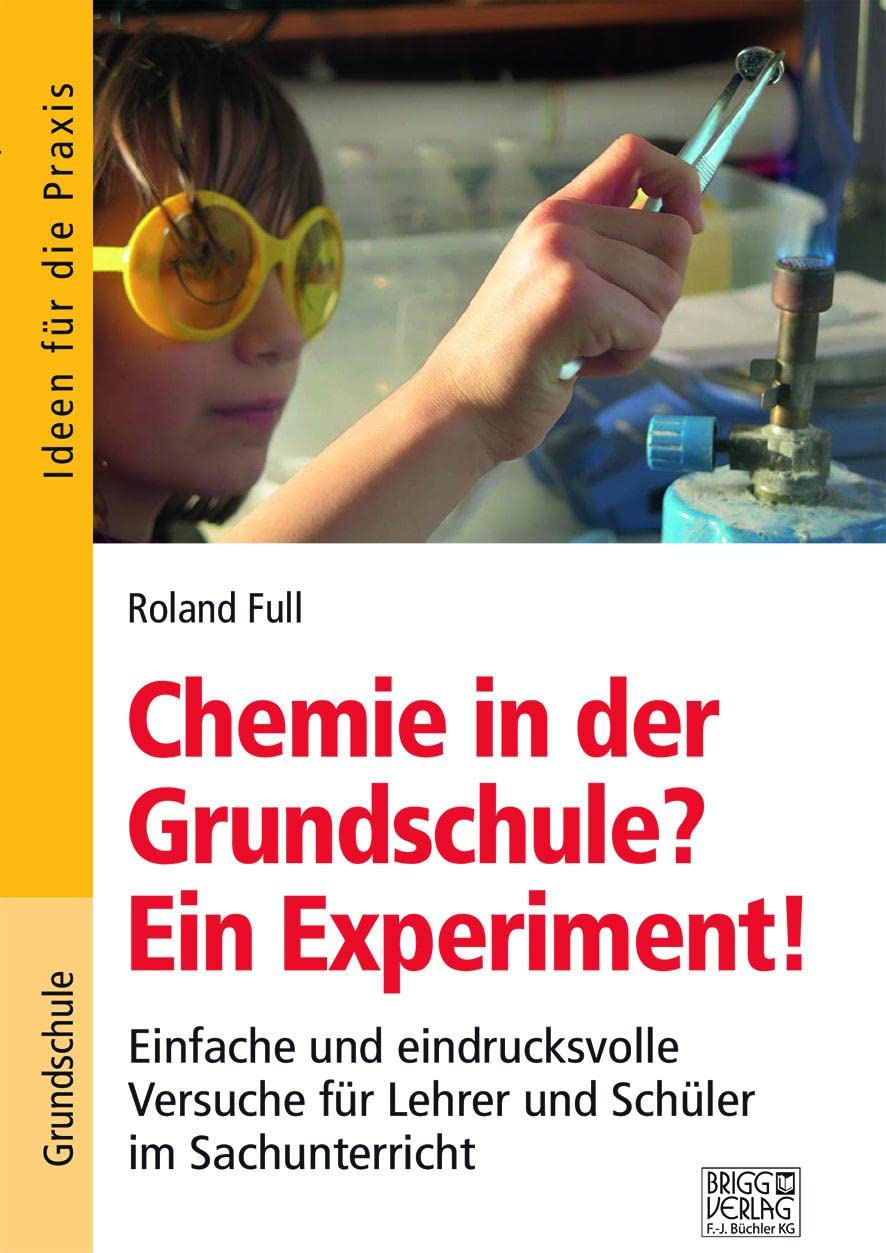 Chemie in der Grundschule? Ein Experiment!: Einfache und